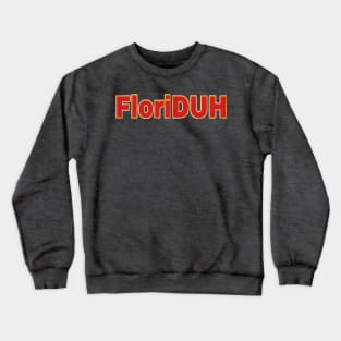 FloriDUH - Front Crewneck Sweatshirt